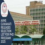 AIIMS Guwahati Releases Selection List For PhD Program 2025